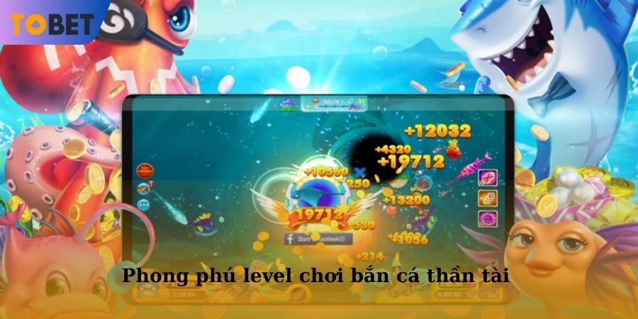 Phong phú level chơi bắn cá thần tài mà anh em có thể tham gia