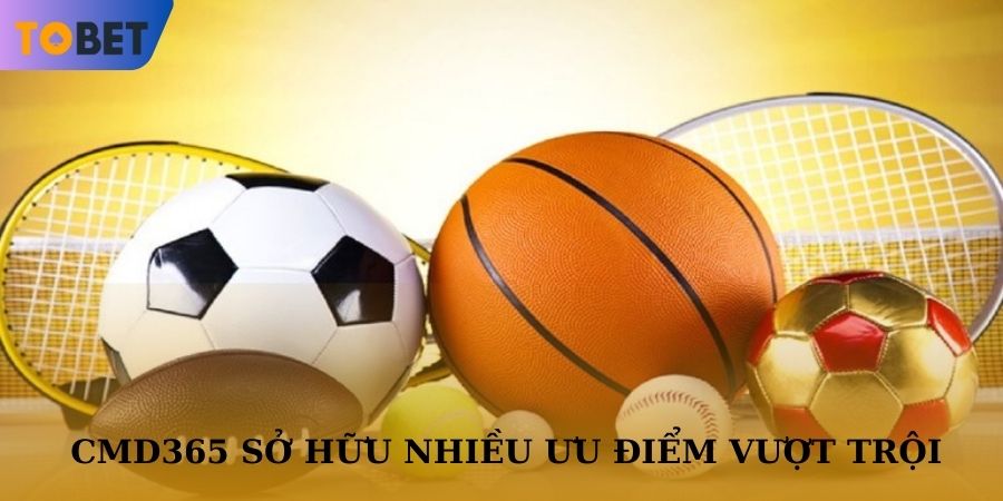 Nhận quà hấp dẫn khi cá cược tại sảnh thể thao CMD