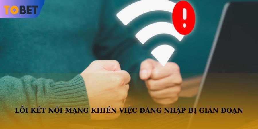 Lỗi kết nối mạng thường gặp khiến việc đăng nhập bị gián đoạn