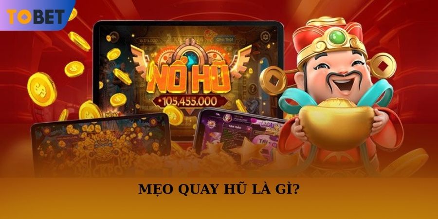 Mẹo quay hũ là cách để người chơi gia tăng khả năng chiến thắng tại TOBET88