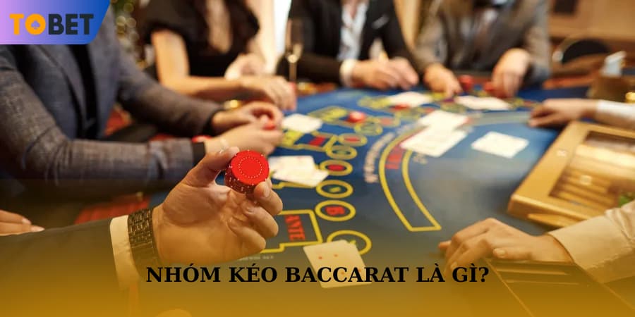 Định nghĩa thuật ngữ nhóm kéo baccarat