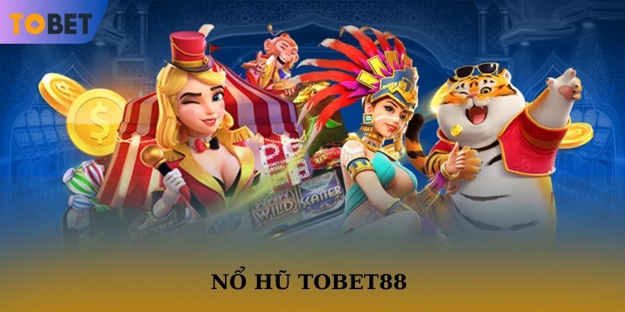 Sơ lược về sảnh game nổ hũ TOBET88