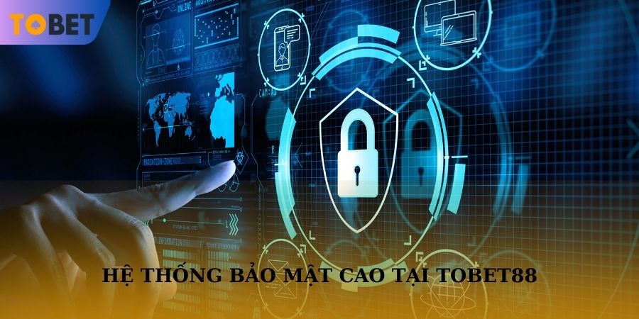 Hệ thống bảo mật tối tân của Tobet88
