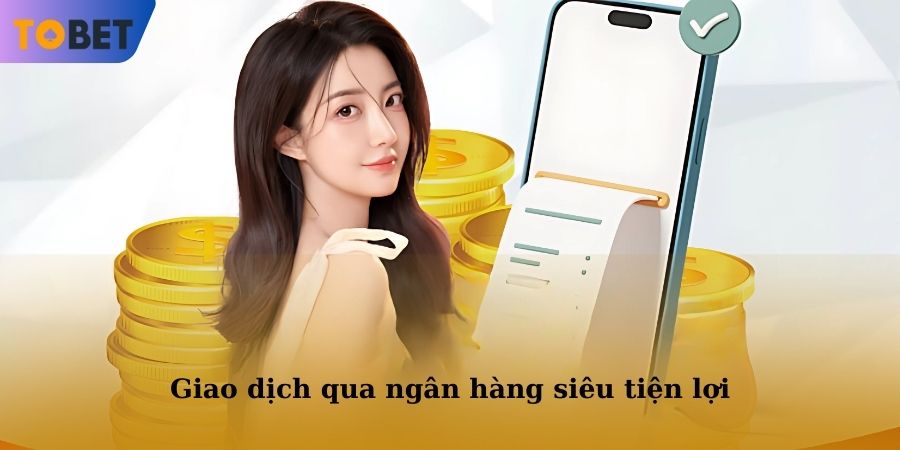 Giao dịch qua ngân hàng siêu tiện lợi